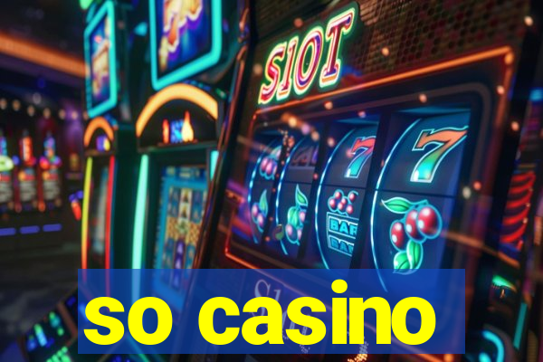 so casino