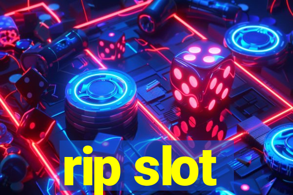 rip slot