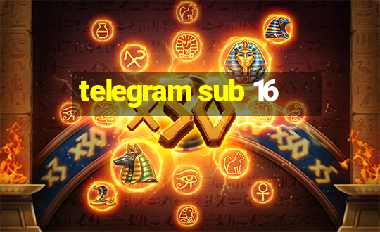 telegram sub 16