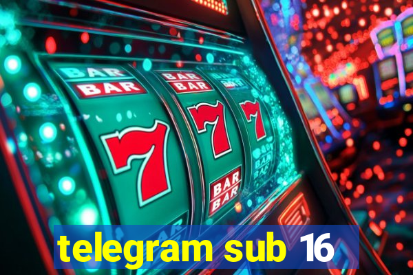 telegram sub 16