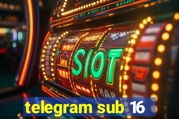 telegram sub 16