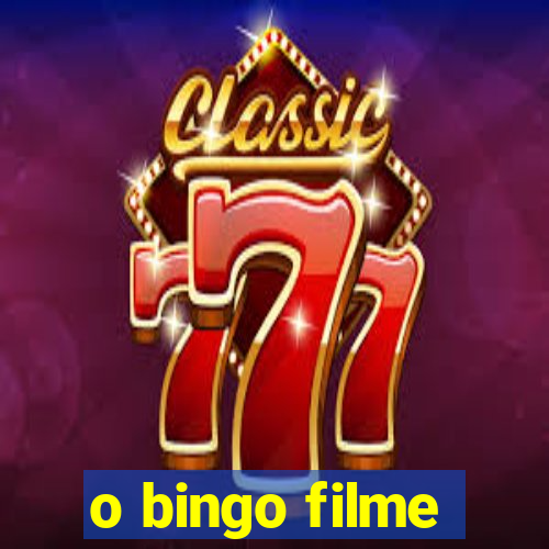 o bingo filme