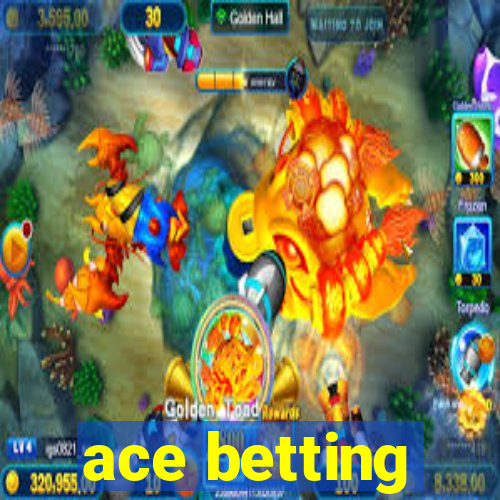 ace betting