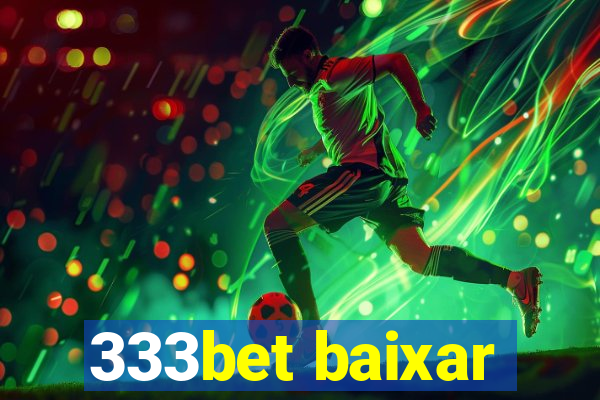 333bet baixar