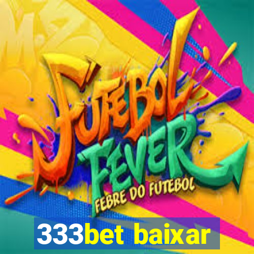 333bet baixar