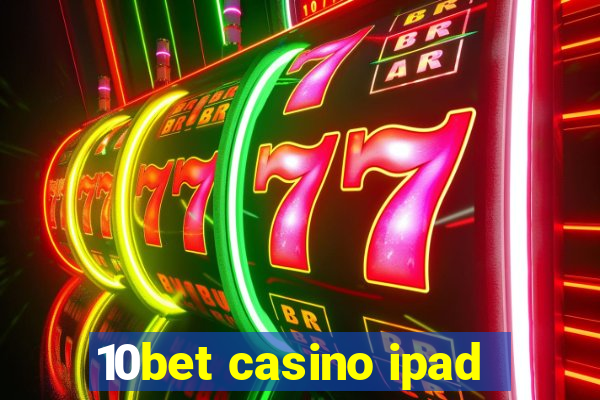 10bet casino ipad