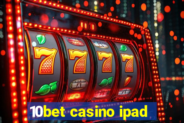 10bet casino ipad