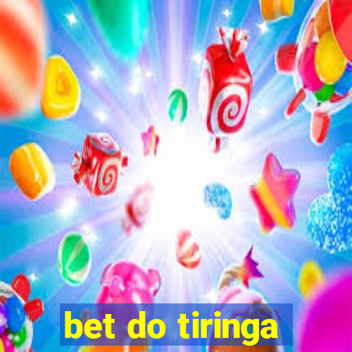 bet do tiringa