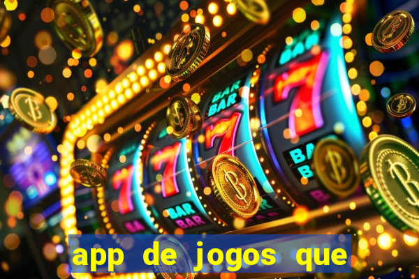 app de jogos que dao dinheiro de verdade