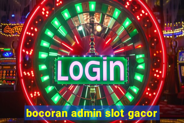 bocoran admin slot gacor