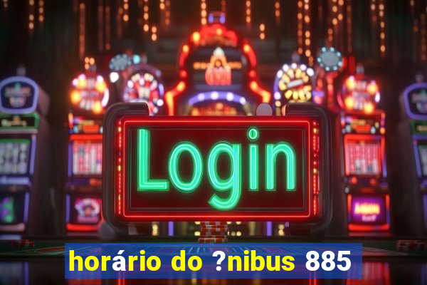 horário do ?nibus 885