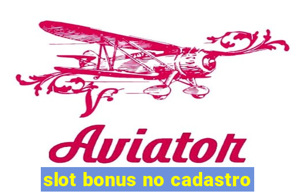 slot bonus no cadastro