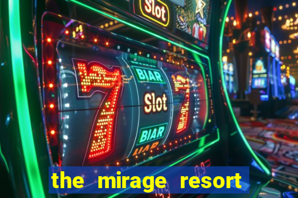 the mirage resort and casino