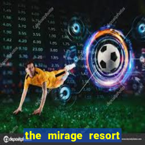 the mirage resort and casino