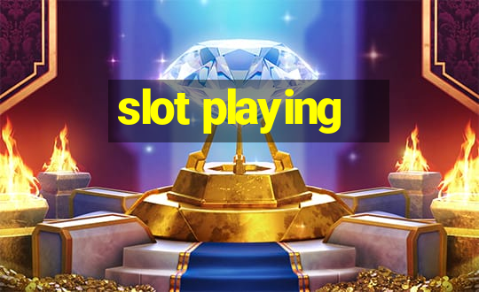 slot playing