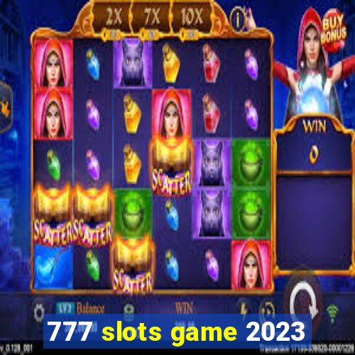 777 slots game 2023