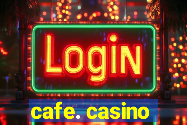 cafe. casino