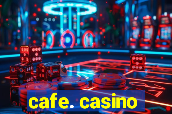 cafe. casino