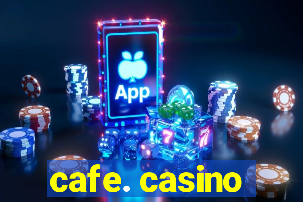 cafe. casino