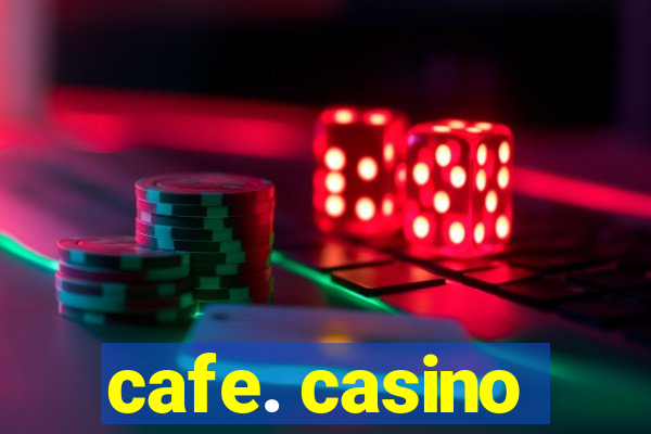 cafe. casino