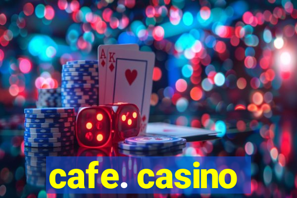 cafe. casino