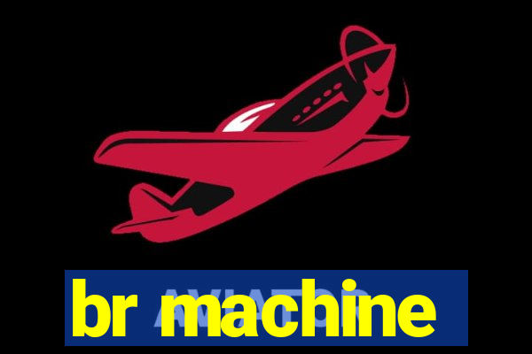 br machine