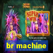 br machine