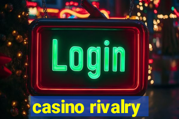 casino rivalry