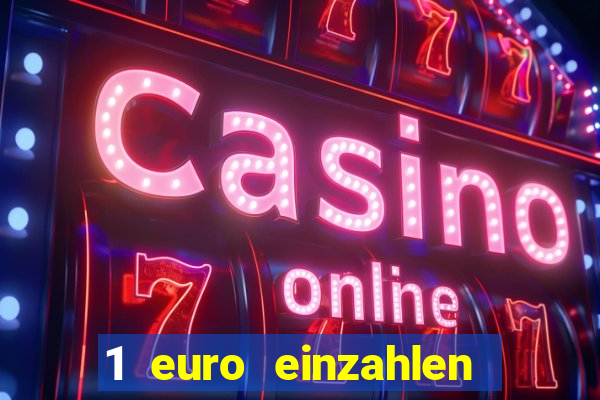 1 euro einzahlen online casino