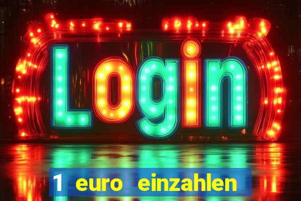 1 euro einzahlen online casino