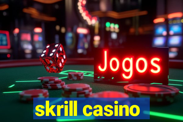 skrill casino