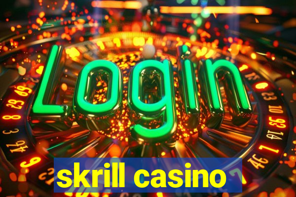 skrill casino