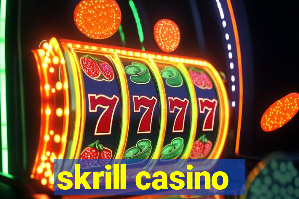 skrill casino