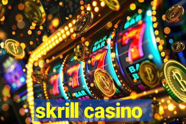 skrill casino