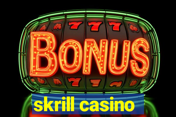 skrill casino