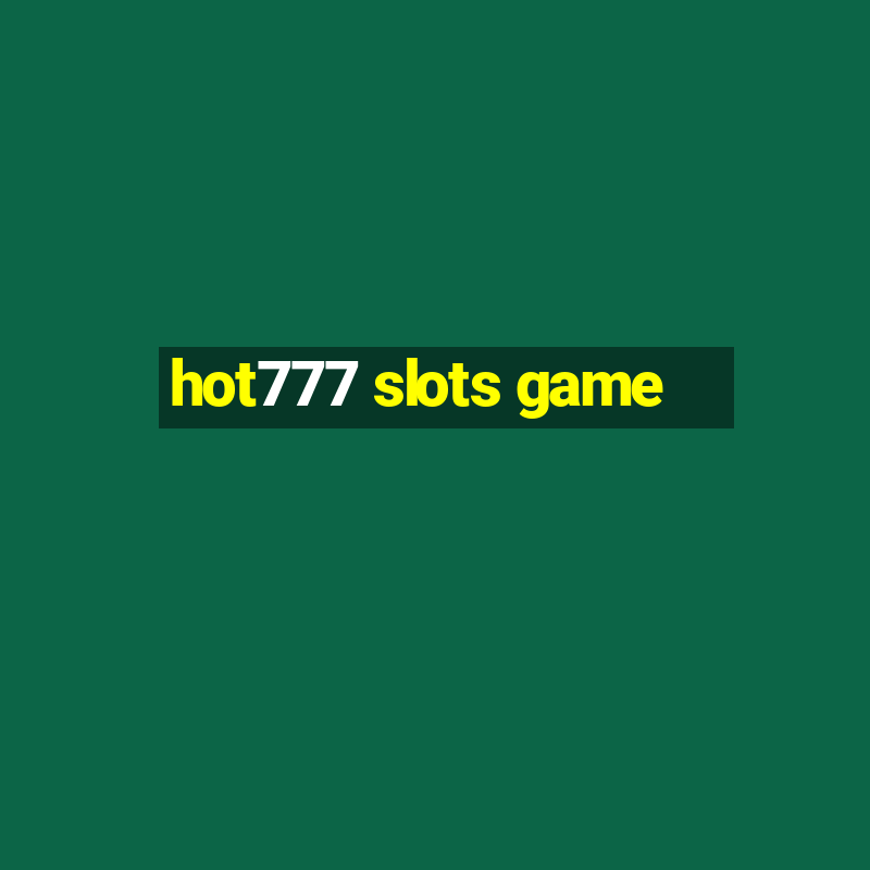 hot777 slots game