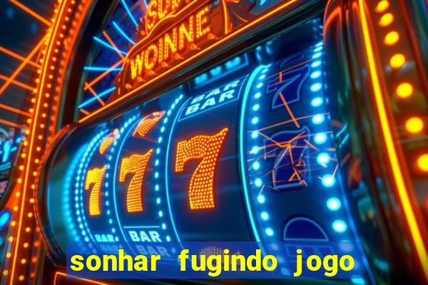 sonhar fugindo jogo do bicho