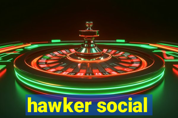 hawker social