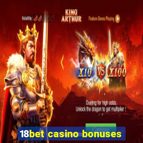 18bet casino bonuses