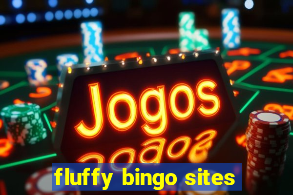 fluffy bingo sites