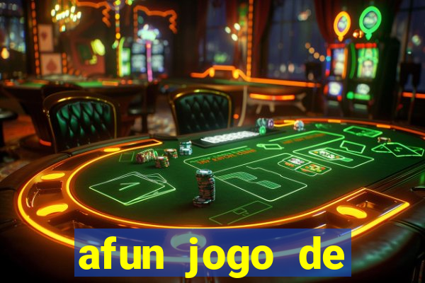 afun jogo de ganhar dinheiro