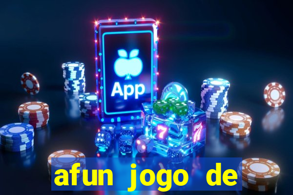 afun jogo de ganhar dinheiro