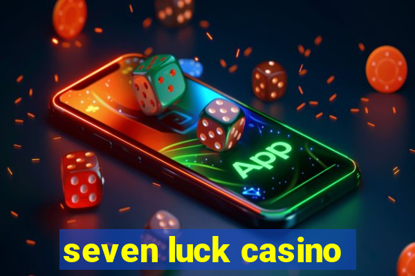 seven luck casino