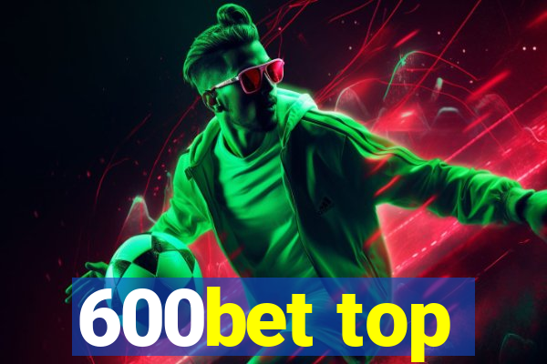 600bet top