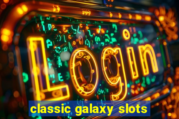 classic galaxy slots