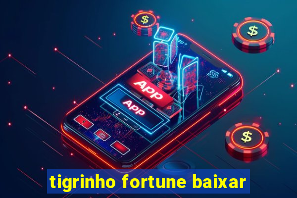 tigrinho fortune baixar