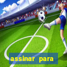 assinar para assistir jogos