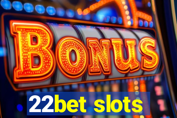 22bet slots