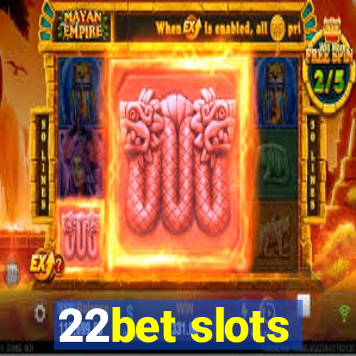 22bet slots