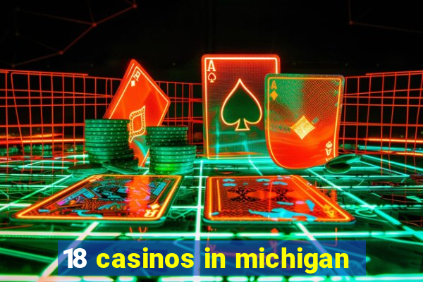 18 casinos in michigan